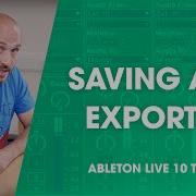 Ableton Live Tutorials Saving And Exporting