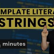 JavaScript ES6 Template Literal Strings In FIVE Minutes