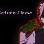 The Return Meme Ft Omega Flowey Fallen Children UNDERTALE My AU 2 3