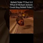 Skibidi Toilet Part 1 2 What If Michael Jackson Could Sing Skibidi Toilet