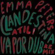 EMMA PETERS CLANDESTINA ATILI REMIX Vapordub