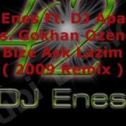 DJ Enes Ft DJ Apachi Vs Gokhan Ozen Bize Ask Lazim 2009 Remix