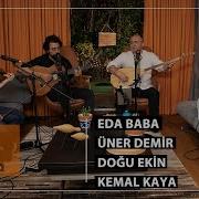 Eda Baba Üner Demir Doğu Ekin Kemal Kaya Uyan Sunam Akustik