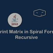 Print Matrix In Spiral Form Recursive In Java