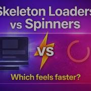Skeleton Loaders Vs Spinners Which Loading UI Feels Faster