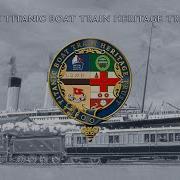 Titanic Boat Train Heritage Trust An Introduction