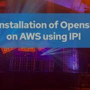 Easy Installation Of Red Hat Openshift 4 OCP 4 On Amazon Web Service AWS Using IPI