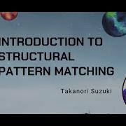 Takanori Suzuki He Him Introduction To Structural Pattern Matching
