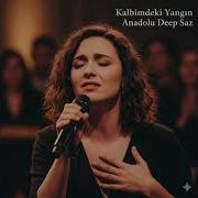 Kalbimdeki Yangın Anadolu Deep Saz