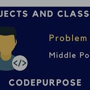 Problem 2 Middle Point Objects And Classes