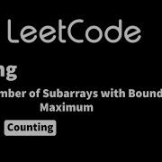 LeetCode 795 Number Of Subarrays With Bounded Maximum