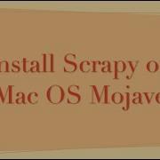 Install Scrapy Python Package Mac OS Mojave