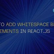 How To Add Whitespace Between JSX Elements In React Js