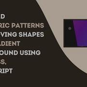 Animated Geometric Patterns With HTML CSS And JavaScript Step By Step Guide