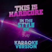 This Is Hardcore In The Style Of Pulp Karaoke Version