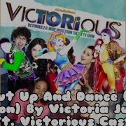 Shut Up N Dance TV Version By Victoria Justice Ft Victorious Cast Fanmade Mashup