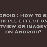 Android How To Set A Ripple Effect On Textview Or Imageview On Android