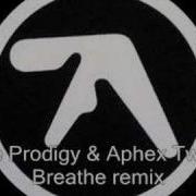 The Prodigy Aphex Twin Breathe Remix