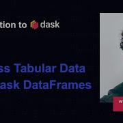 Dask Tutorial Intro To Dask Process Tabular Data With Dask DataFrames Module Two