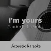 Isabel LaRosa I M Yours Acoustic Karaoke