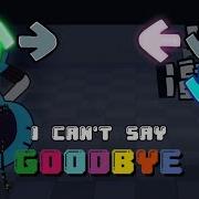 I Can T Say Goodbye