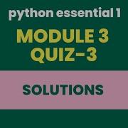 PYTHON ESSENTIAL 1 MODULE 3 QUIZ ANSWER KEY