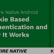 Hotwire Native Android Cookie Based Authentication And How It Works