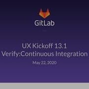 UX Kickoff 13 1 Verify Continuous Integration