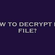 How To Decrypt Lua File