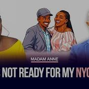 I WAS NOT READY FOR MY NYOJORO MADAM ANNE