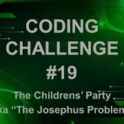 Coding Challenge 19 The Childrens Party Aka The Josephus Problem
