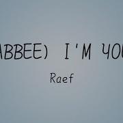 RAEF Rabbee I M Yours Lyrics