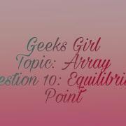 GFG Must Do Coding Questions Solution Array Q10 Equilibrium Point In O N Geeks Girl