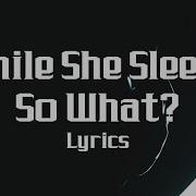 While She Sleeps So What Lyrics