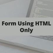 How To Make A Form Using HTML Part 2