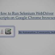How To Run Selenium WebDriver Scripts On Google Chrome Browser