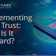 Zero Trust Implementation Why It S So Hard And How It S Accelerated By Cloud Native CyberArk