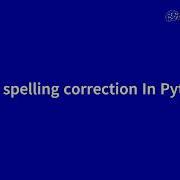 How To Make Text Spelling Correction With Python And TextBlob In An Easy Way