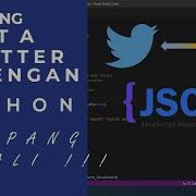 Crawling Data Dari Twitter Menggunakan Python Gampang Banget Data Mining