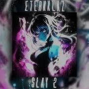 Eternxlkz SLAY 2 Official Audio