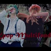 Warriors Imagine Dragons Kpop Multifandom FMV