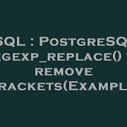 SQL PostgreSQL Regexp Replace To Remove Brackets Example