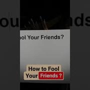 How To Fool Your Friends Shanimz Academy