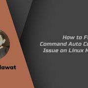 How To Fix Command Auto Completion Issue In Linux Machines Mak Mahlawat