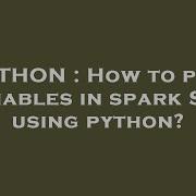 PYTHON How To Pass Variables In Spark SQL Using Python