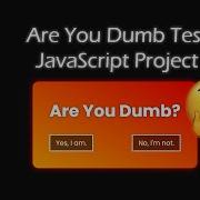 Are You Dumb Test JavaScript Project For Beginners