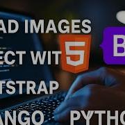 Django Project Upload Images With Bootstrap Styling And HTML Python