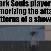 Dark Souls Players Memorizing The Attack Patterns Of A Shower