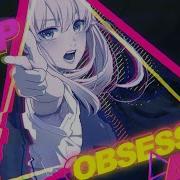 Obsession ᴹᵘˡᵗᶦ ᵉᵈᶦᵗᵒʳ ᵖʳᵒʲᵉᶜᵗ 60fps