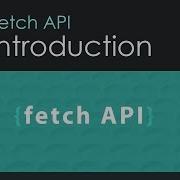 Fetch API Introduction